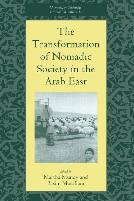 The Transformation Of Nomadic Society In The Arab East by Martha Mundy, Hardcover | Indigo Chapters