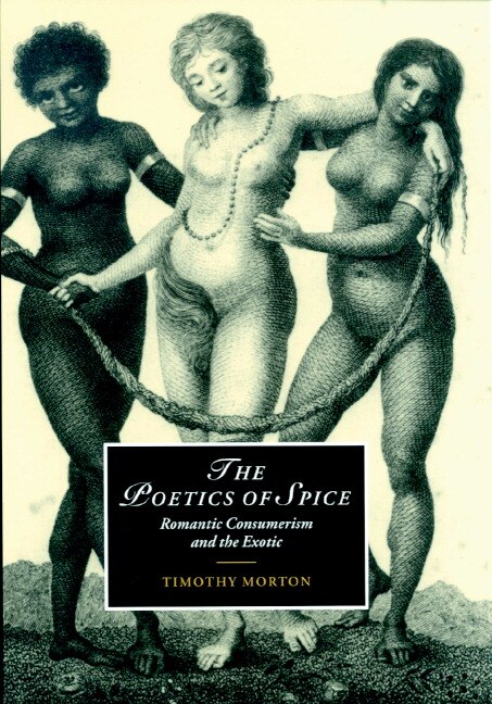 The Poetics Of Spice by Timothy Morton, Hardcover | Indigo Chapters