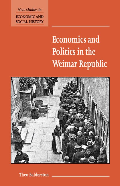 Economics and Politics in the Weimar Republic by Theo Balderston, Paperback | Indigo Chapters