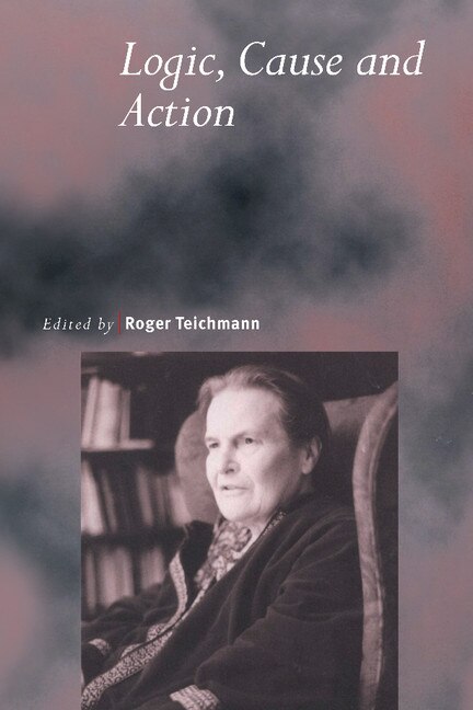 Logic Cause and Action by Roger Teichmann, Paperback | Indigo Chapters