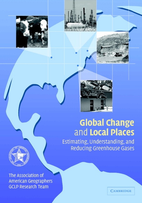 Global Change and Local Places by Association of American Geographers GCLP Research Association of American Geographers GCLP Research Team