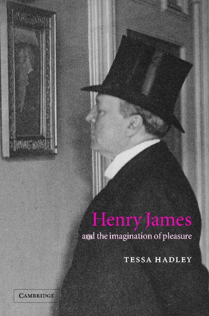 Henry James and the Imagination of Pleasure by Tessa Hadley, Hardcover | Indigo Chapters