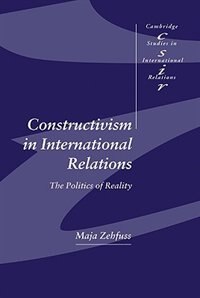 Constructivism in International Relations by Maja Zehfuss, Hardcover | Indigo Chapters