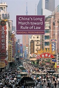 China's Long March Toward Rule Of Law by Randall Peerenboom, Hardcover | Indigo Chapters