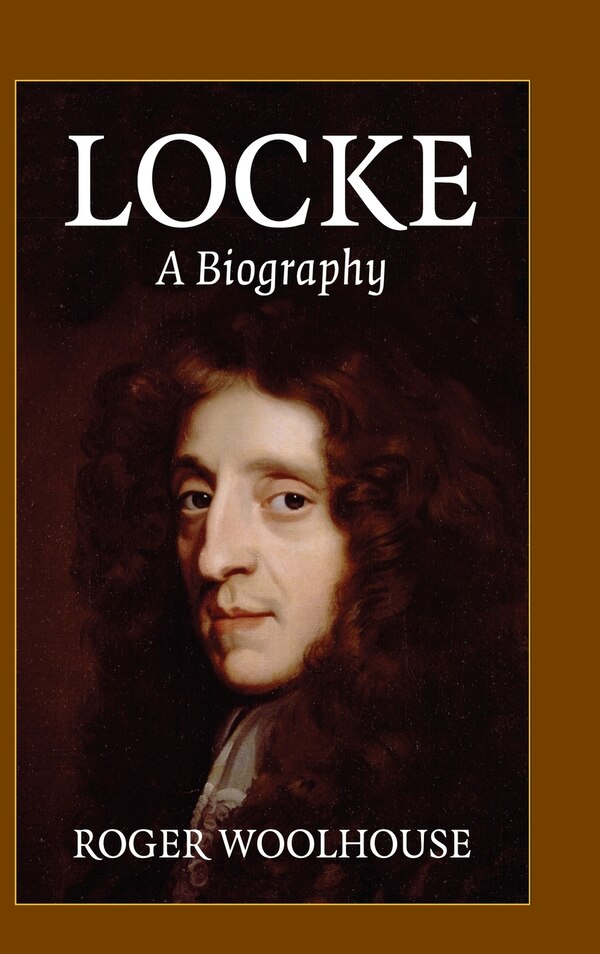 Locke: A Biography by Roger Woolhouse, Hardcover | Indigo Chapters