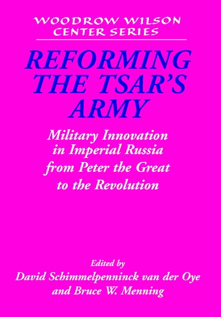 Reforming The Tsar's Army by David Schimmelpenninck van der Oye, Hardcover | Indigo Chapters