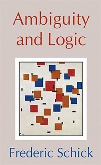 Ambiguity and Logic by Frederic Schick, Hardcover | Indigo Chapters