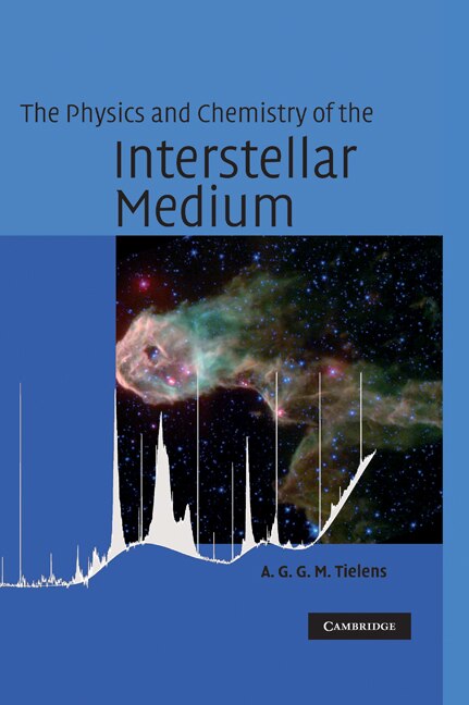 The Physics and Chemistry of the Interstellar Medium by A. G. G. M. Tielens, Hardcover | Indigo Chapters