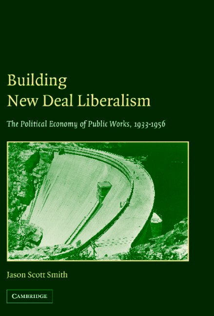 Building New Deal Liberalism by Jason Scott Smith, Hardcover | Indigo Chapters