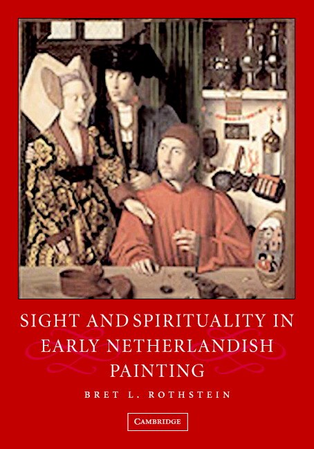 Sight and Spirituality in Early Netherlandish Painting by Bret L. Rothstein, Hardcover | Indigo Chapters