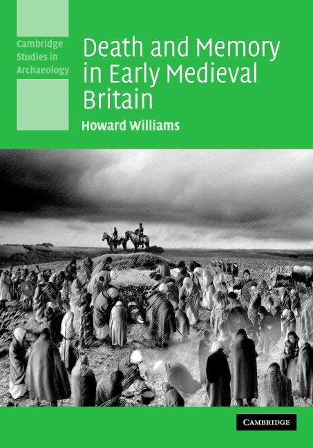 Death and Memory in Early Medieval Britain by Howard Williams, Hardcover | Indigo Chapters