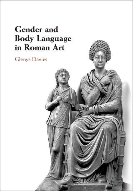 Gender And Body Language In Roman Art by Glenys Davies, Hardcover | Indigo Chapters