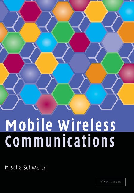 Mobile Wireless Communications by Mischa Schwartz, Hardcover | Indigo Chapters