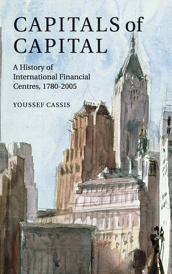 Capitals of Capital by Youssef Cassis, Hardcover | Indigo Chapters