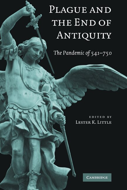 Plague and the End of Antiquity by Lester K. Little, Hardcover | Indigo Chapters