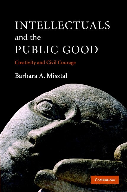 Intellectuals and the Public Good by Barbara A. Misztal, Hardcover | Indigo Chapters