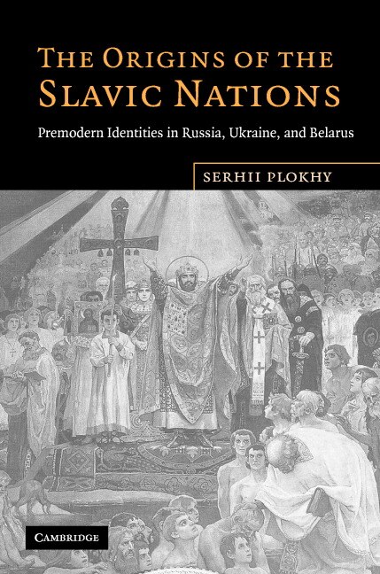 The Origins of the Slavic Nations by Serhii Plokhy, Hardcover | Indigo Chapters