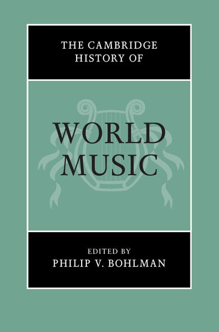 The Cambridge History Of World Music by Philip V. Bohlman, Hardcover | Indigo Chapters