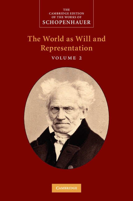 Schopenhauer: The World As Will And Representation: Volume 2 by ARTHUR SCHOPENHAUER, Hardcover | Indigo Chapters