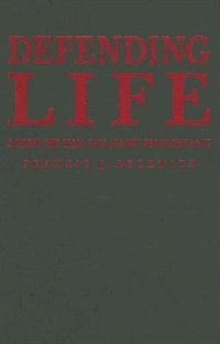 Defending Life by Francis J. Beckwith, Hardcover | Indigo Chapters