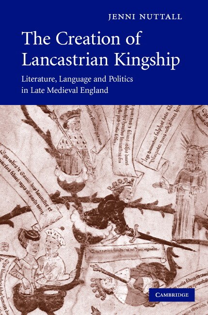 The Creation of Lancastrian Kingship by Jenni Nuttall, Hardcover | Indigo Chapters