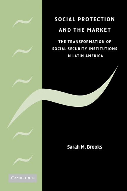 Social Protection and the Market in Latin America by Sarah M. Brooks, Hardcover | Indigo Chapters