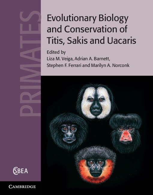 Evolutionary Biology and Conservation of Titis Sakis and Uacaris by Liza M. Veiga, Hardcover | Indigo Chapters