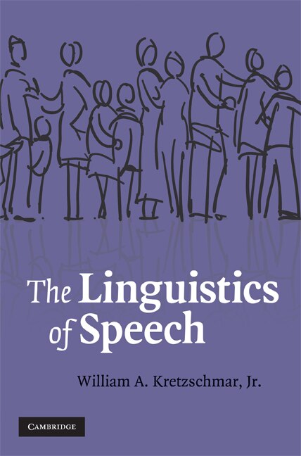 The Linguistics of Speech by William A. Kretzschmar, Jr, Hardcover | Indigo Chapters