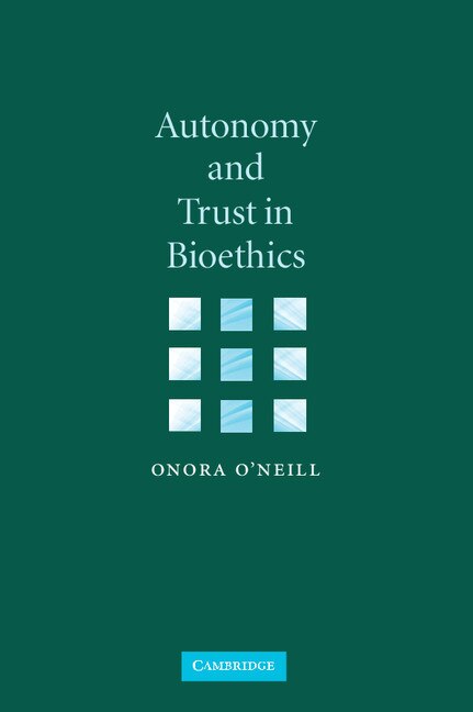 Autonomy and Trust in Bioethics by Onora O'Neill, Paperback | Indigo Chapters