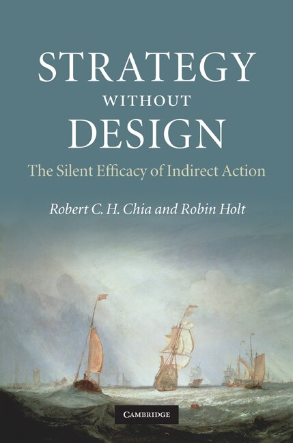 Strategy without Design by Robert C. H. Chia, Hardcover | Indigo Chapters