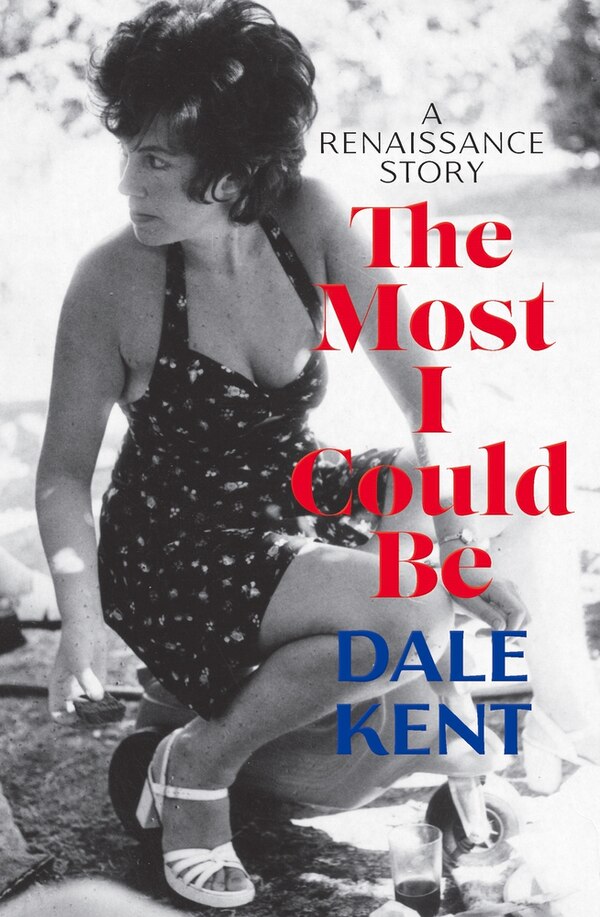 The Most I Could Be by Dale Kent, Paperback | Indigo Chapters