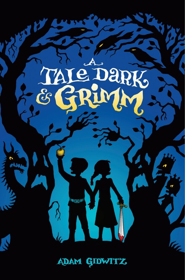 A Tale Dark & Grimm by Adam Gidwitz, Hardcover | Indigo Chapters