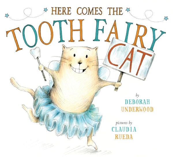 Here Comes The Tooth Fairy Cat by Deborah Underwood, Hardcover | Indigo Chapters