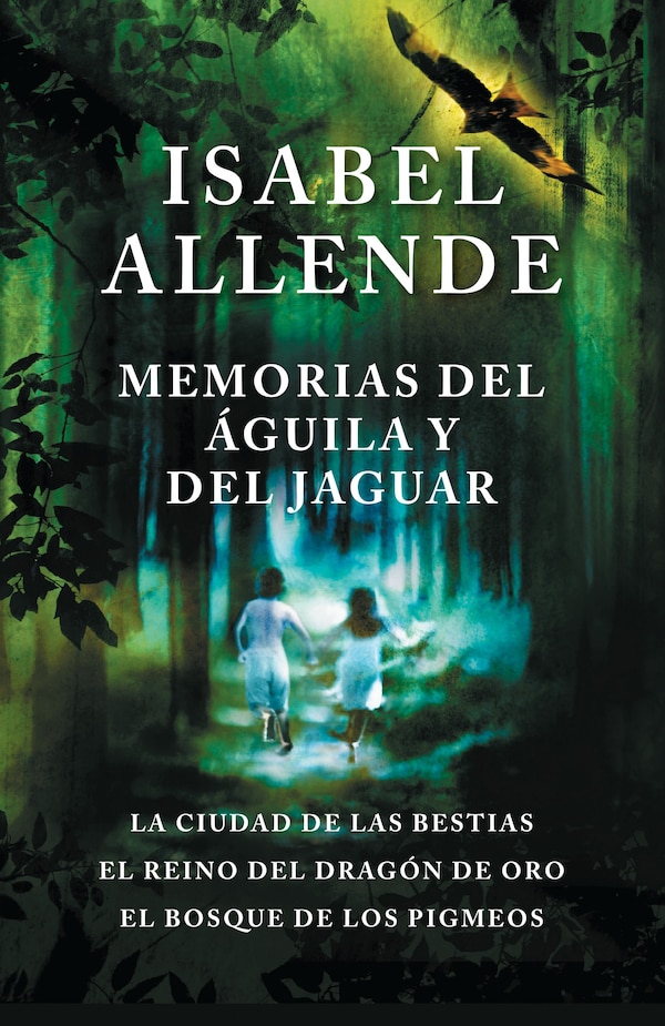 Memorias Del Águila Y El Jaguar / Memoir Of The Eagle And The Jaguar by ISABEL ALLENDE, Paperback | Indigo Chapters