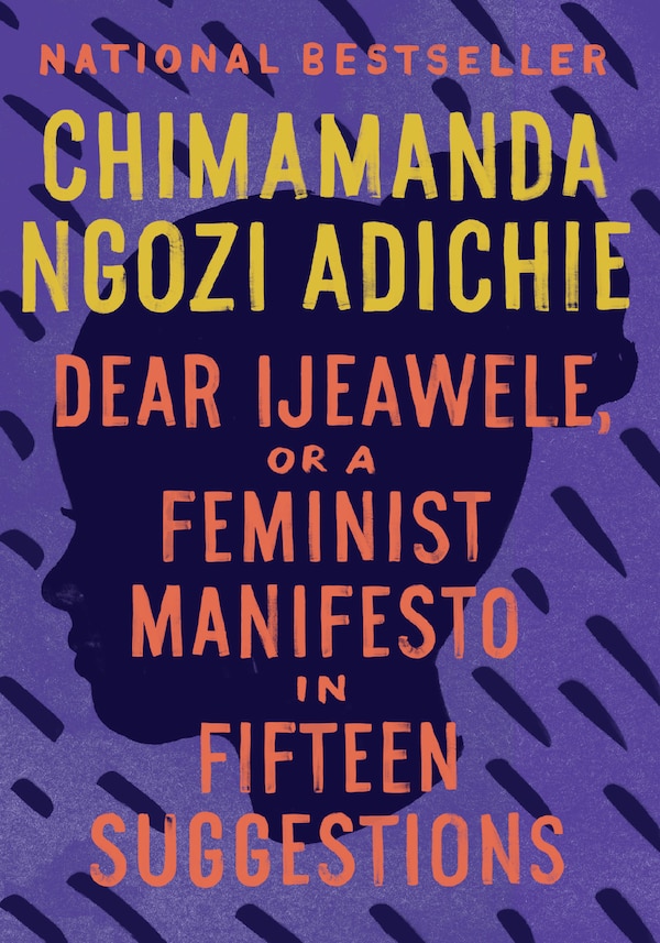 Dear Ijeawele or a Feminist Manifesto in Fifteen Suggestions by Chimamanda Ngozi Adichie, Paperback | Indigo Chapters