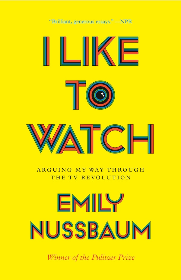 I Like To Watch by Emily Nussbaum, Paperback | Indigo Chapters