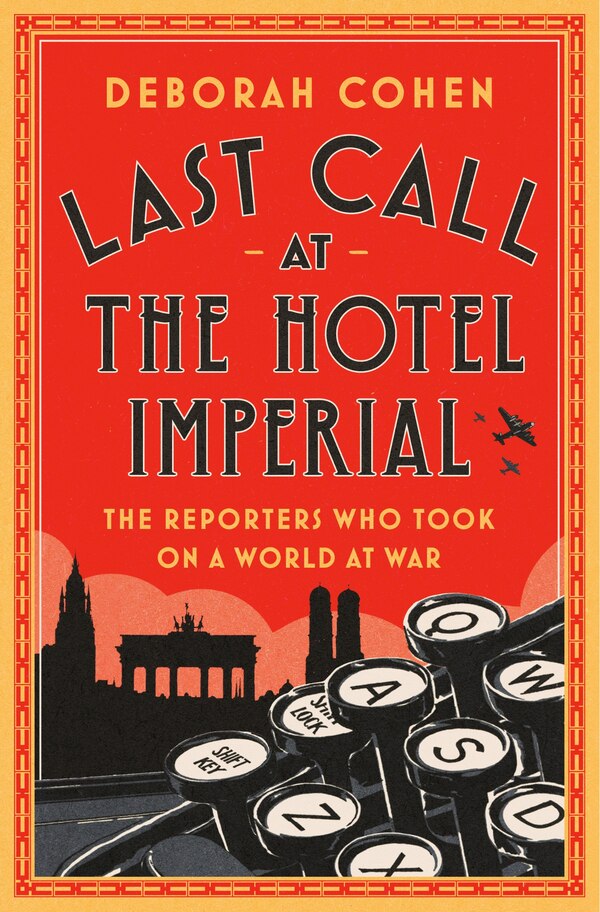 Last Call At The Hotel Imperial by Deborah Cohen, Hardcover | Indigo Chapters