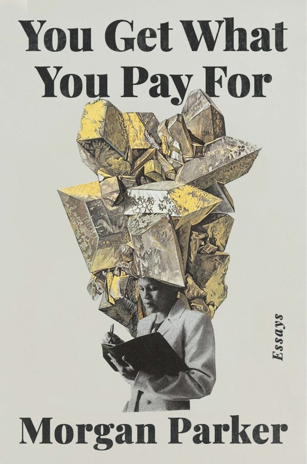 You Get What You Pay For by Morgan Parker, Hardcover | Indigo Chapters