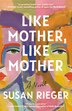 Like Mother Like Mother by Susan Rieger, Paperback | Indigo Chapters
