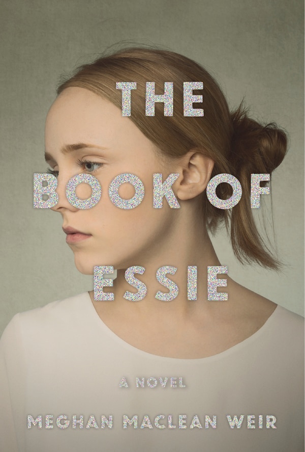 The Book Of Essie by Meghan Maclean Weir, Hardcover | Indigo Chapters