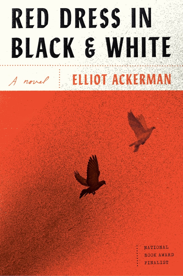 Red Dress In Black And White by Elliot Ackerman, Hardcover | Indigo Chapters