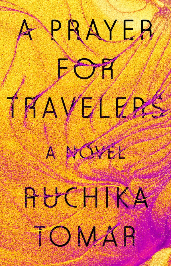 A Prayer For Travelers by Ruchika Tomar, Hardcover | Indigo Chapters