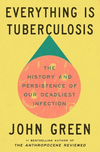 Everything Is Tuberculosis by John Green, Hardcover | Indigo Chapters