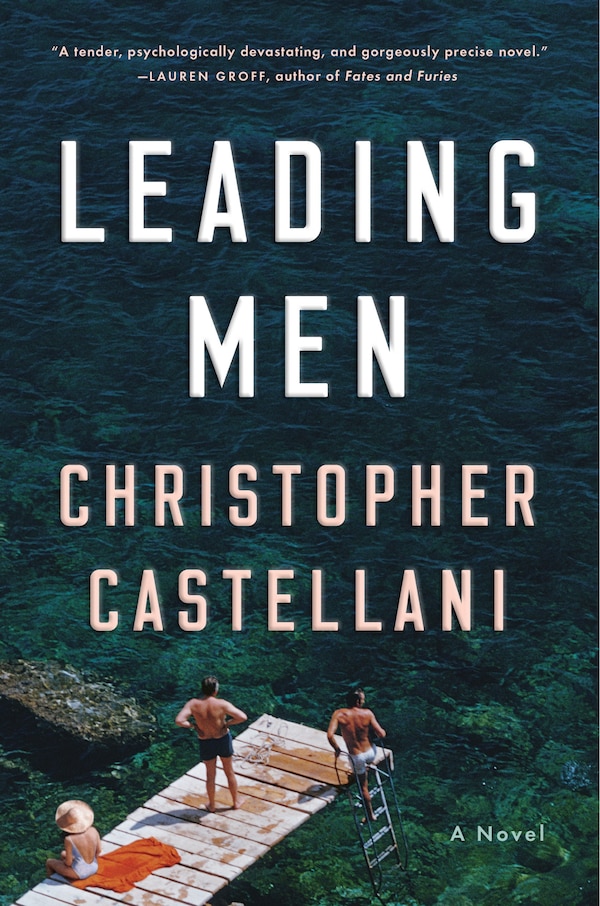 Leading Men by Christopher Castellani, Hardcover | Indigo Chapters