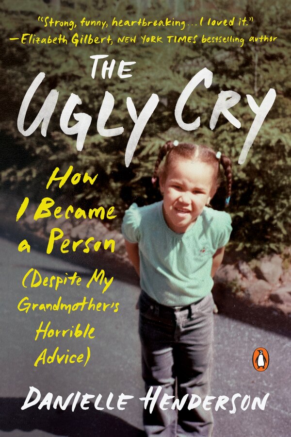 The Ugly Cry by Danielle Henderson, Paperback | Indigo Chapters