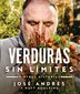 Verduras Sin Límites / Vegetables Unleashed by José Andrés, Hardcover | Indigo Chapters