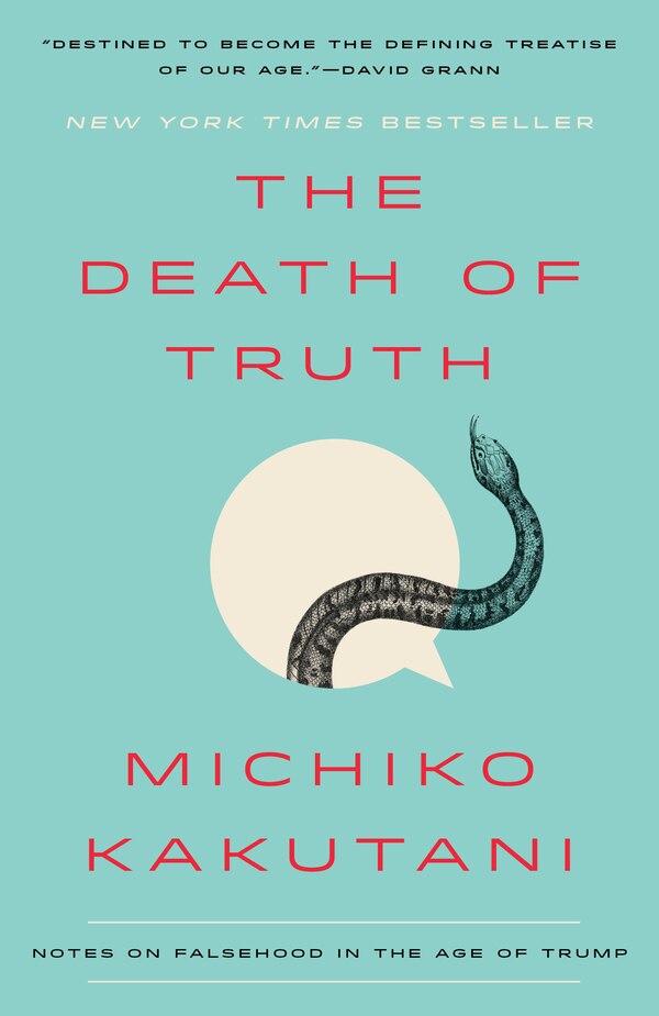 The Death Of Truth by Michiko Kakutani, Paperback | Indigo Chapters