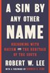 A Sin By Any Other Name by Robert W. Lee, Hardcover | Indigo Chapters