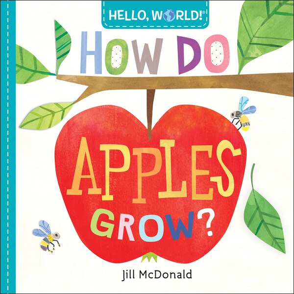 Hello World How Do Apples Grow? by Jill Mcdonald, Board Book | Indigo Chapters