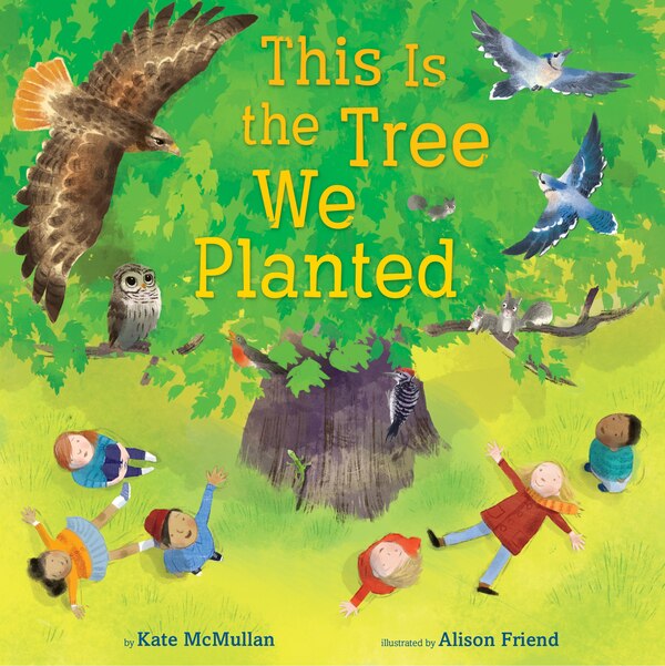 This Is The Tree We Planted by Kate Mcmullan, Hardcover | Indigo Chapters